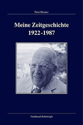 Peter Hermes: Meine Zeitgeschichte 1922–1987.
